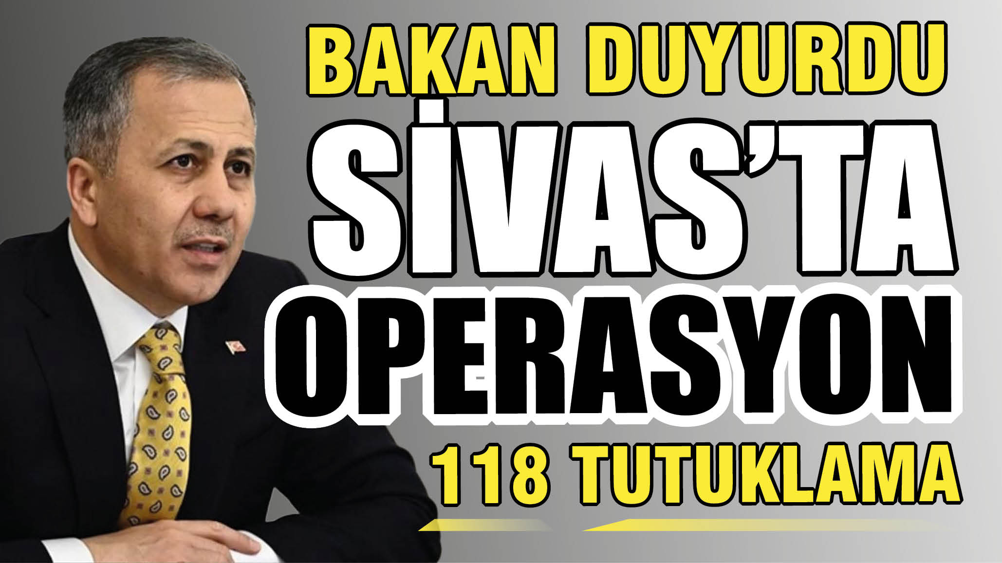Bakan Duyurdu! Sivas'ta Operasyon