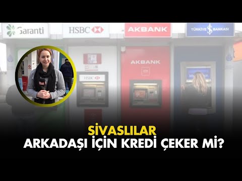 Sivaslılar Arkadaşı için Kredi Çeker mi?