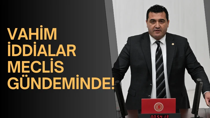 CHP Sivas Milletvekili Karasu Vahim İddiaları Meclis Gündemine Taşıdı! 