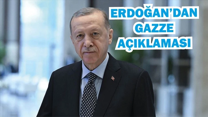 Erdoğan'dan "Gazze" Açıklaması