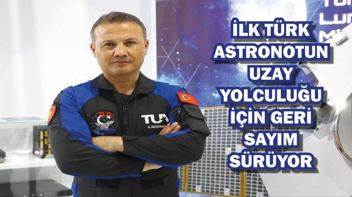 İlk Türk Astronotun Uzay Yolculuğu İçin Geri Sayım Sürüyor