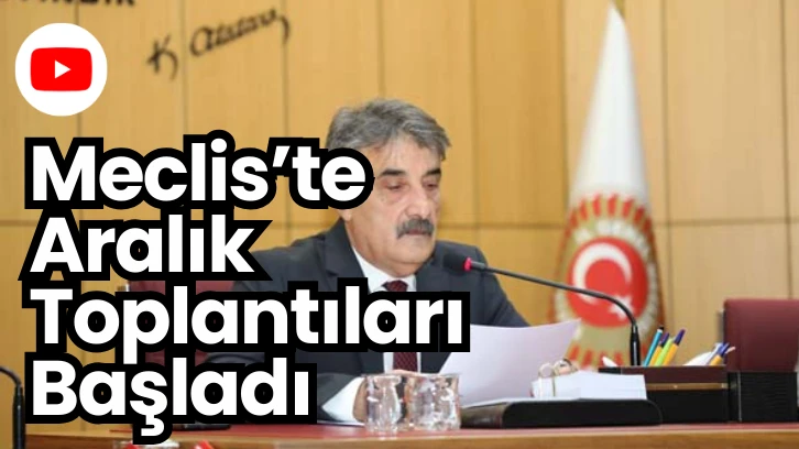 Meclis’te Aralık Toplantıları Başladı