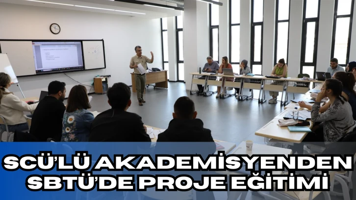 SCÜ’lü Akademisyenden SBTÜ’de Proje Eğitimi 