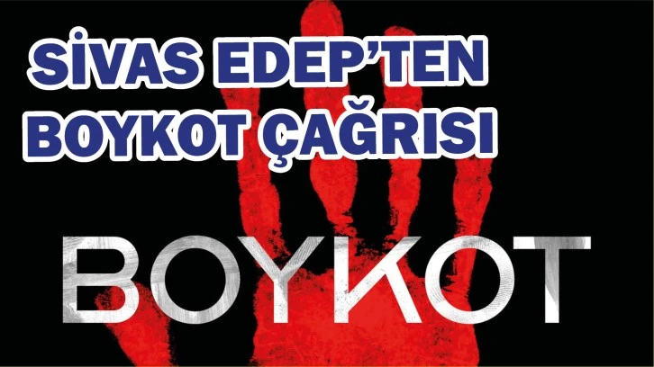 Sivas EDEP'ten Boykot Çağrısı 