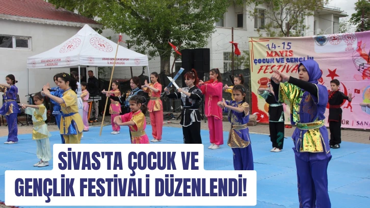 Sivas'ta Çocuk ve Gençlik Festivali Düzenlendi! 