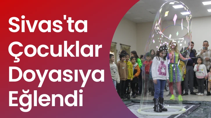 Sivas'ta Çocuklar Doyasıya Eğlendi 