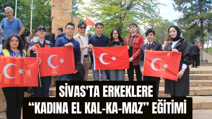 Sivas'ta Erkeklere &quot;Kadına El Kal-Ka-Maz” Eğitimi 