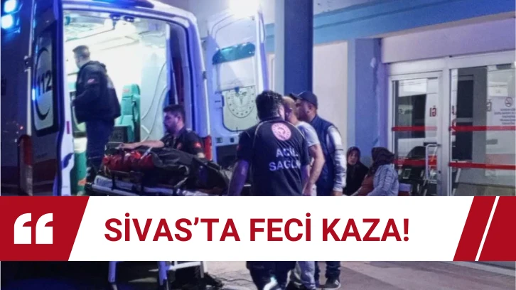 Sivas'ta Feci Kaza! 1 Kişi Öldü 