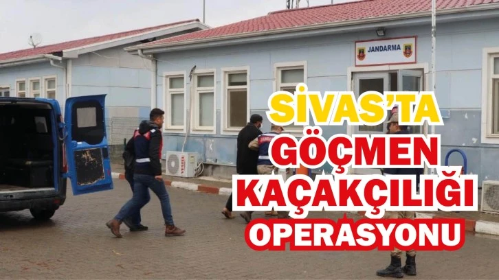 Sivas'ta Göçmen Kaçakçılığı Operasyonu