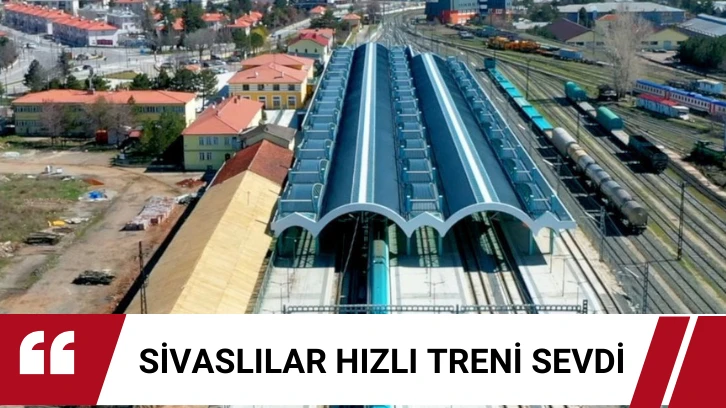 Sivaslılar Hızlı Treni Sevdi