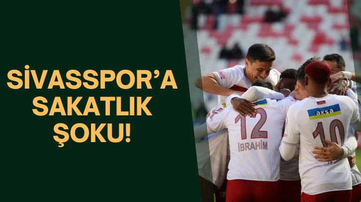 Sivasspor'a Sakatlık Şoku! 