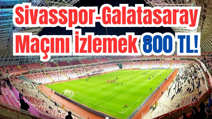 Sivasspor-Galatasaray Maçını İzlemek 800 TL! 