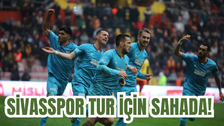 Sivasspor Tur İçin Sahada! 