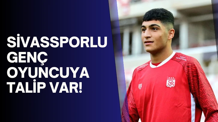 Sivassporlu Genç Oyuncuya Talip Var!