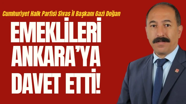 Cumhuriyet Halk Partisi Sivas İl Başkanı Emeklileri Mitinge Davet Etti! 