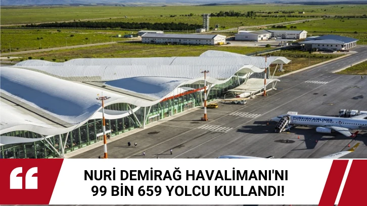 Nuri Demirağ Havalimanı'nı 99 Bin 659 Yolcu Kullandı! 