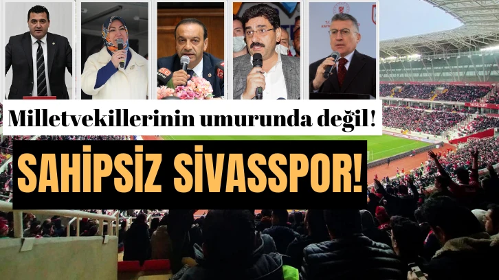 Sahipsiz Sivasspor!