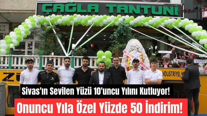 Sivas'ın Sevilen Yüzü 10'uncu Yılını Kutluyor! Onuncu Yıla Özel Yüzde 50 İndirim! 