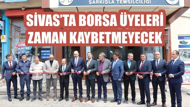 Sivas'ta Borsa Üyeleri Zaman Kaybetmeyecek