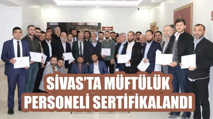 Sivas'ta Müftülük Personeli Sertifikalandı