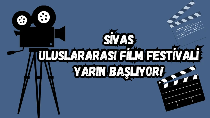 Sivas Uluslararası Film Festivali Yarın Başlıyor! 