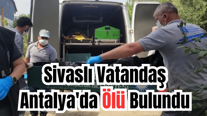 Sivaslı Vatandaş Antalya'da Ölü Bulundu 