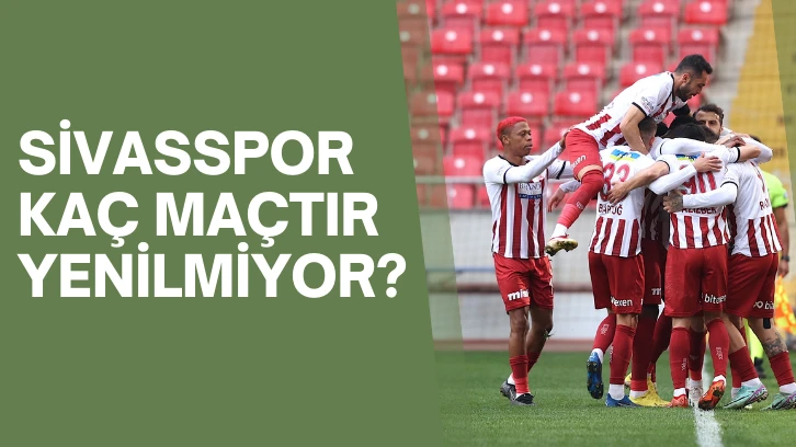 Sivasspor Kaç Maçtır Yenilmiyor?