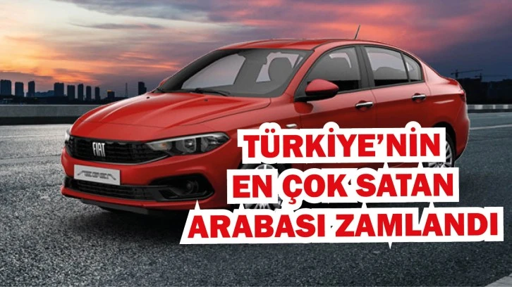 Türkiye’nin En Çok Satan Arabası Egea Zamlandı