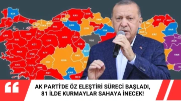 AK Parti'de Öz Eleştiri Süreci Başladı, 81 İlde Kurmaylar Sahaya İnecek! 