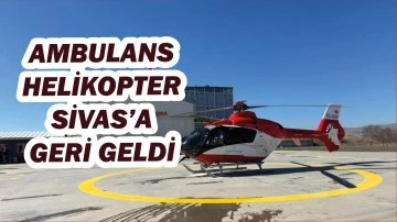 Ambulans Helikopter Sivas'a Geri Geldi