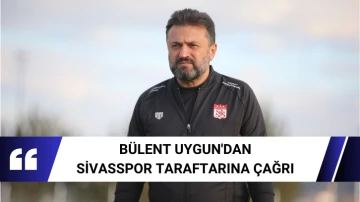 Bülent Uygun'dan Sivasspor Taraftarına Çağrı 