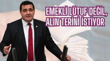 CHP Sivas Milletvekili Ulaş Karasu: Emekli Lütuf Değil, Alın Terini İstiyor