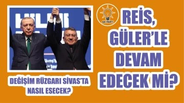 Değişim Rüzgarı Sivas'ta Nasıl Esecek? Cumhurbaşkanı Erdoğan Güler'le Devam Edecek mi?