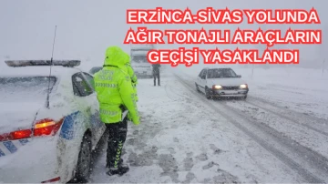 Erzincan- Sivas Kara Yolunda Ağır Tonajlı Araçların Geçişi Yasaklandı 
