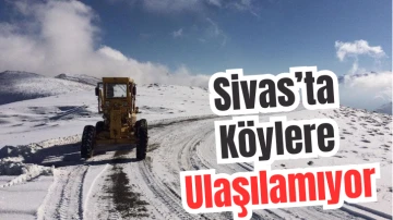 Kar, Sivas’ta Ulaşımı Felç Etti ! Köylere Ulaşılamıyor