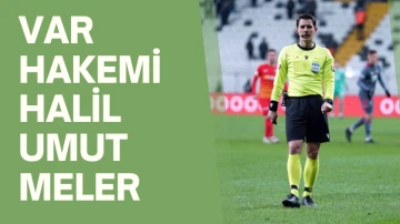 Sivasspor Maçının  VAR Hakemi Halil Umut Meler