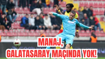 Manaj, Galatasaray Maçında Yok!
