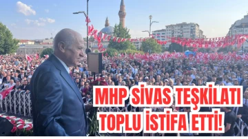 MHP Sivas Teşkilatı Toplu İstifa Etti! 