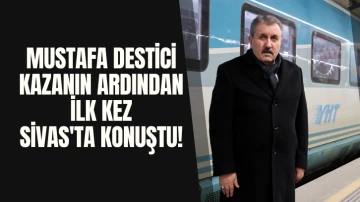 Mustafa Destici Kazanın Ardından İlk Kez Sivas'ta Konuştu! 