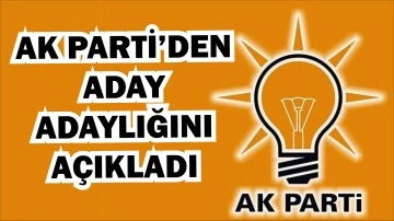 AK Parti’den Aday Adaylığını Açıkladı  