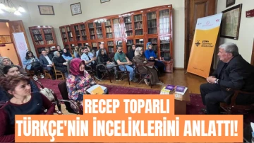 Recep Toparlı Türkçe'nin İnceliklerini Anlattı! 