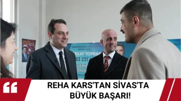 Reha Kars'tan Sivas'ta  Büyük Başarı!