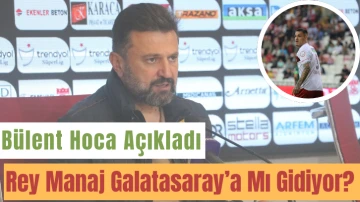 Rey Manaj Galatasaray’a Mı Gidiyor? Bülent Hoca Açıkladı