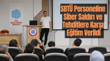 SBTÜ Personeline Siber Saldırı ve Tehditlere Karşı Eğitim Verildi 