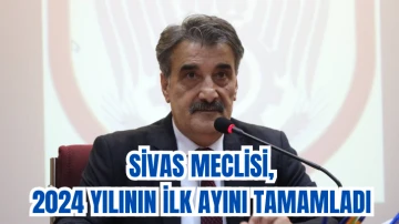 Sivas Meclisi 2024 Yılının İlk Ayını Tamamladı