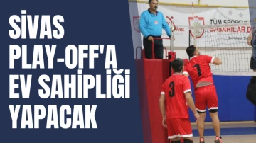 Sivas Play-off'a  Ev Sahipliği Yapacak