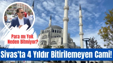 Sivas'ta 4 Yıldır Bitirilemeyen Cami! Para mı Yok Neden Bitmiyor?