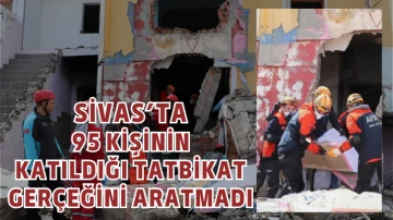 Sivas’ta 95 Kişinin Katıldığı Tatbikat Gerçeğini Aratmadı