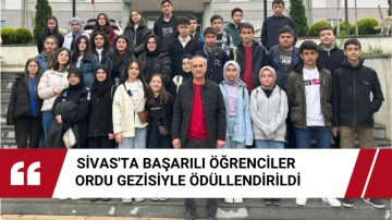 Sivas'ta Başarılı Öğrenciler Ordu Gezisiyle Ödüllendirildi