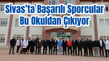 Sivas’ta Başarılı Sporcular Bu Okuldan Çıkıyor
